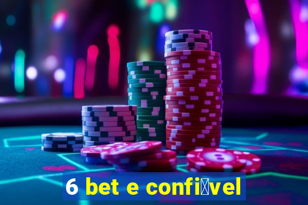 6 bet e confi谩vel